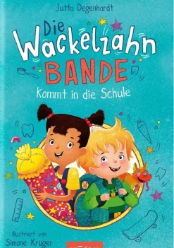 Kinder ZEIT Buchhandlung Degenhardt, J: Wackelzahn-Bande kommt in die Schule (Die Wac