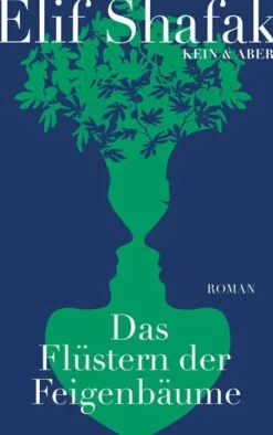 ZEIT Buchhandlung Elif Shafak: Das Flüstern der Feigenbäume