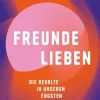 ZEIT Buchhandlung Liebl, O: Freunde lieben. Die Revolte in unseren engsten Beziehungen