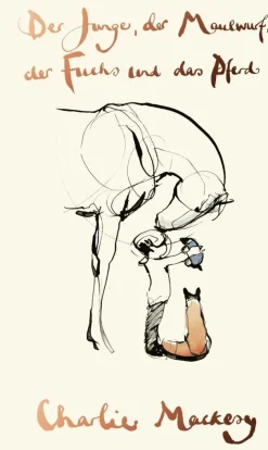 ZEIT Buchhandlung Mackesy, Charlie: Der Junge, der Maulwurf, der Fuchs und das Pferd