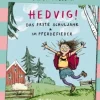 Kinder ZEIT Buchhandlung Nilsson, Frida: Hedvig! Das erste Schuljahr - Im Pferdefieber