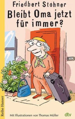 Kinder ZEIT Buchhandlung Stohner, Friedbert: Bleibt Oma jetzt für immer?