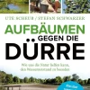 ZEIT Buchhandlung Ute Scheub/ Stefan Schwarzer: Aufbäumen gegen die Dürre